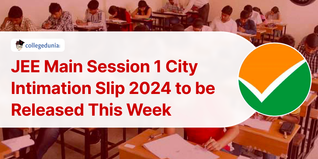 JEE Main Session 1 City Intimation Slip 2024 to be Released This Week @jeemain.nta.ac.in; Check Details Here